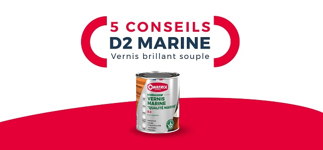 Nos 5 conseils d'experts pour l'utilisation du Vernis Marine D2