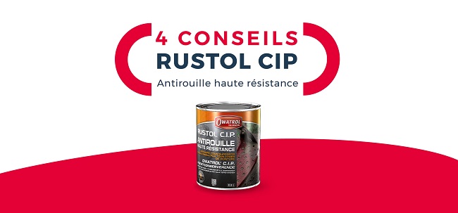 Les 4 conseils d’experts RUSTOL CIP